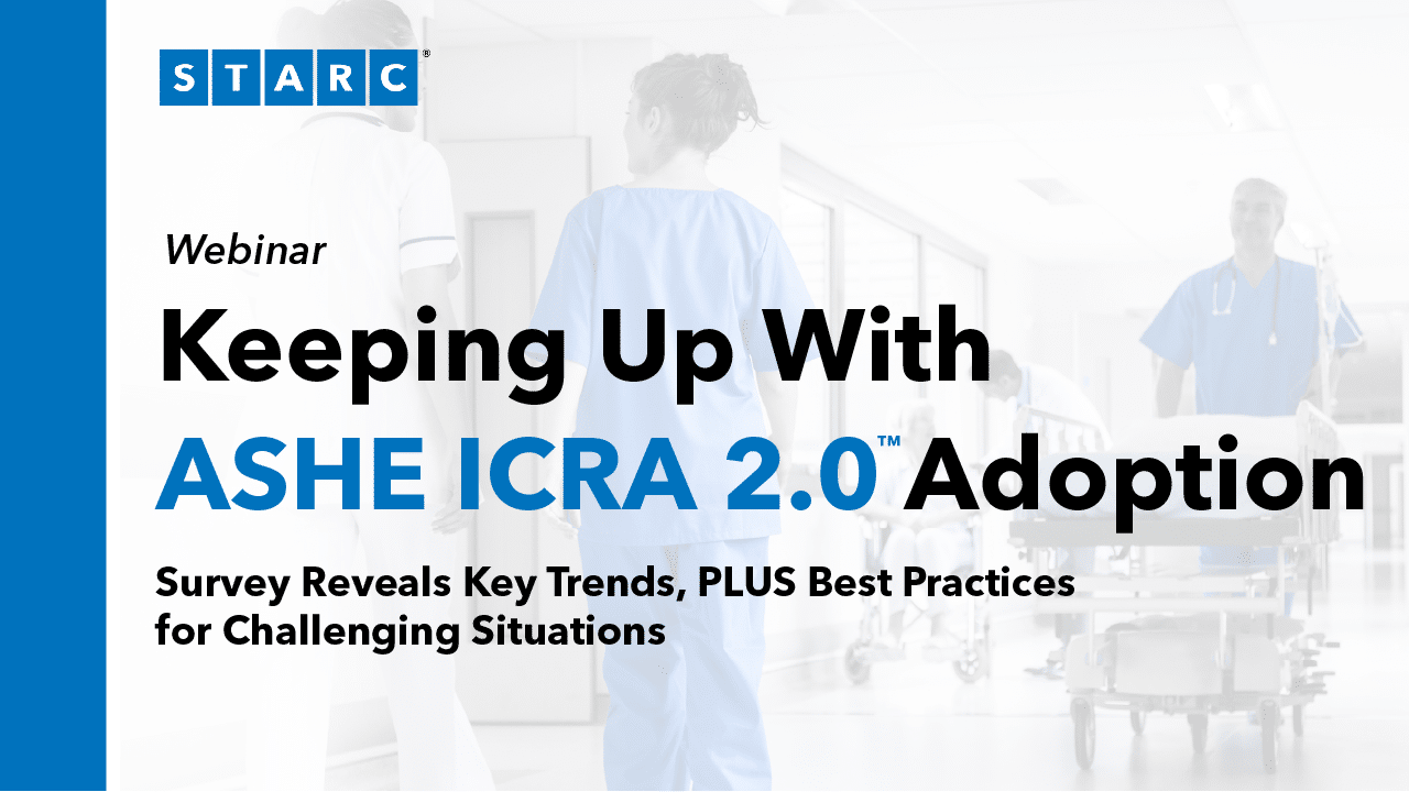 Keeping Up With ASHE ICRA 2.0™ Adoption: Key Trends + Best Practices for Challenging Situations